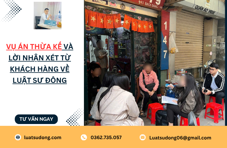 Vụ án thừa kế và Lời nhận xét từ khách hàng về Luật sư Đông