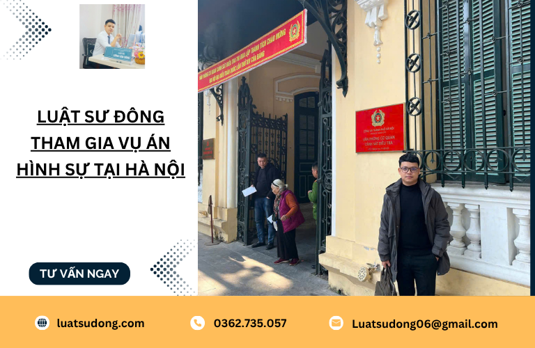 Luật sư Đông tham gia vụ án Hình sự tại Hà Nội