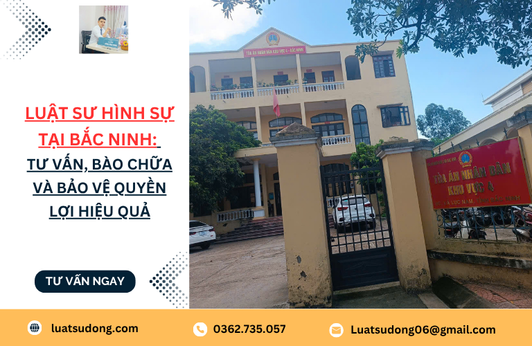 Luật sư hình sự tại Bắc Ninh: Tư vấn, bào chữa và bảo vệ quyền lợi hiệu quả