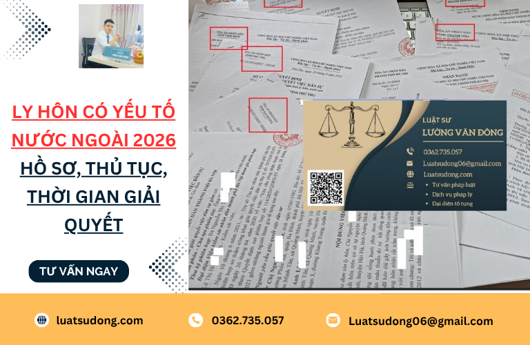 Ly hôn có yếu tố nước ngoài năm 2026: Hồ sơ, Thủ tục, cách thức giải quyết