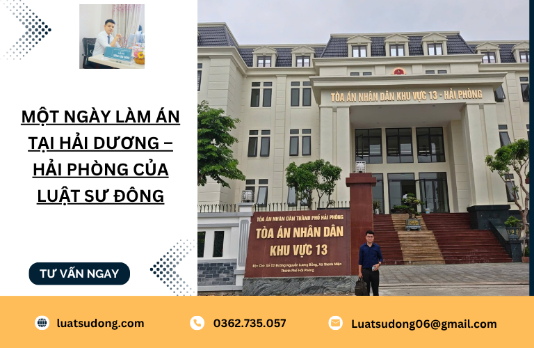 Một ngày làm án tại Hải Dương – Hải Phòng của Luật sư Đông