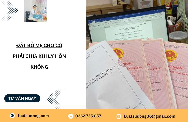 Đất bố mẹ cho có phải chi khi ly hôn không?