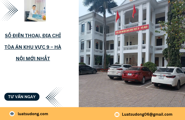 Số điện thoại, địa chỉ Tòa án khu vực 9 Hà Nội